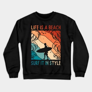 Life Is A Beach - Surf It In Style Men Surfer Tropical Summer Vacay Crewneck Sweatshirt